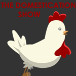The Domestication Show